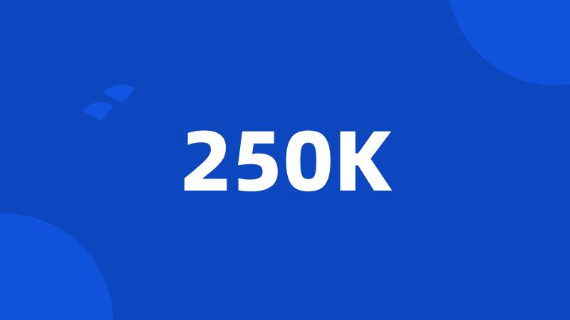 250K