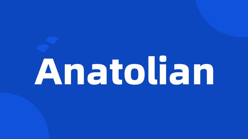 Anatolian