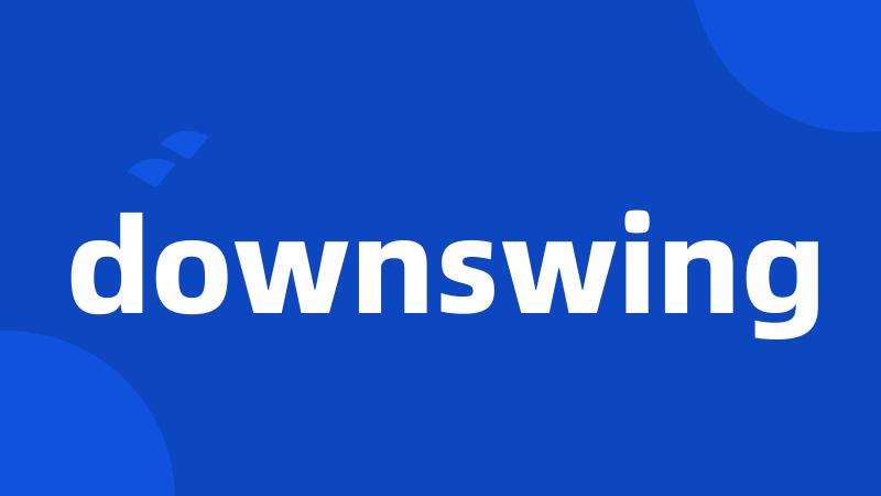 downswing