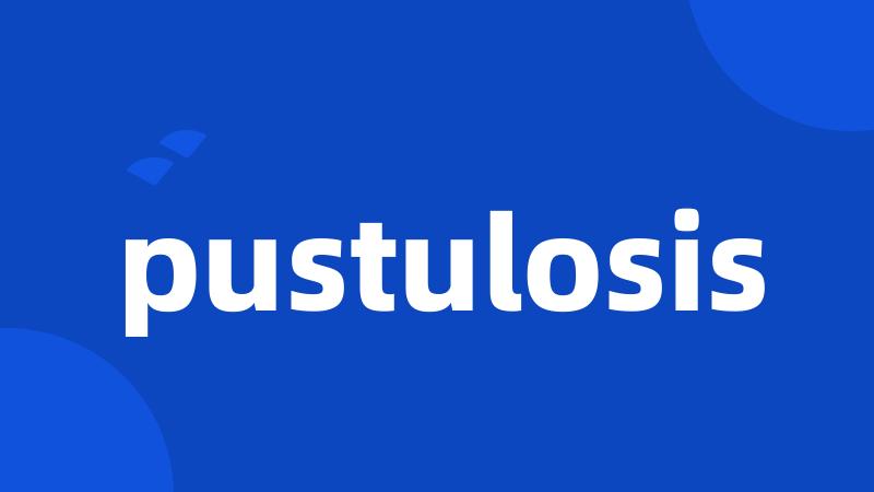 pustulosis