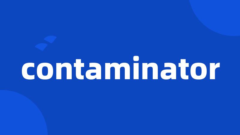 contaminator