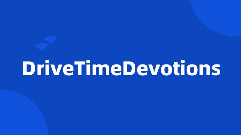 DriveTimeDevotions