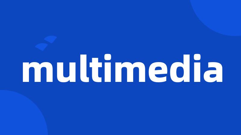 multimedia