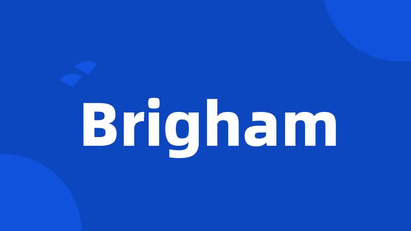 Brigham