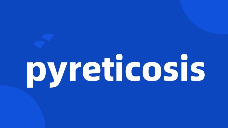 pyreticosis