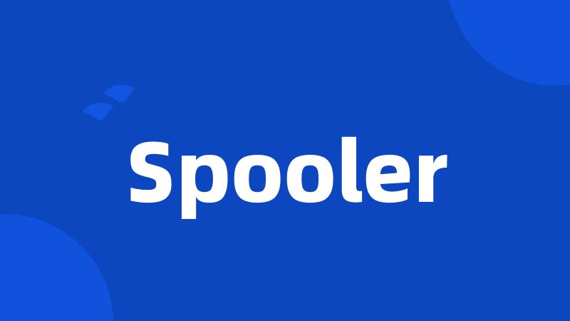 Spooler