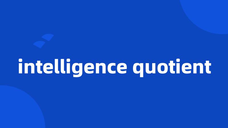 intelligence quotient