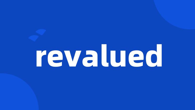 revalued