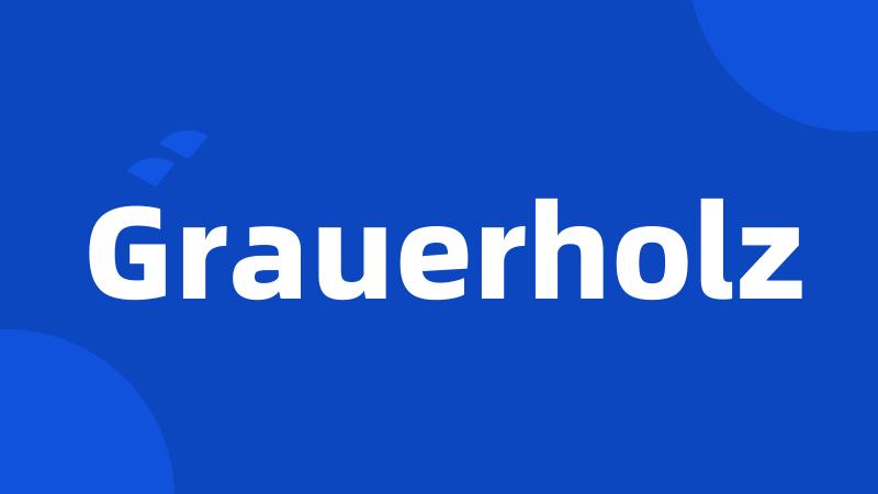 Grauerholz