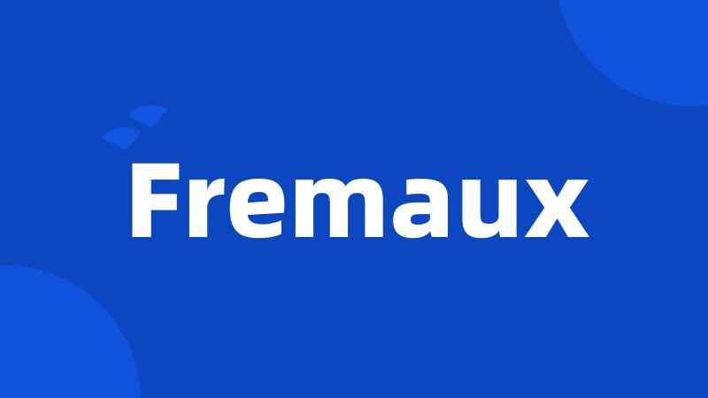 Fremaux