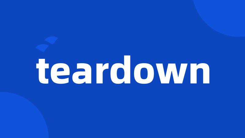 teardown