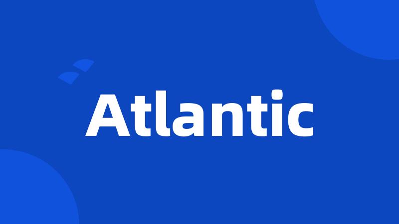 Atlantic