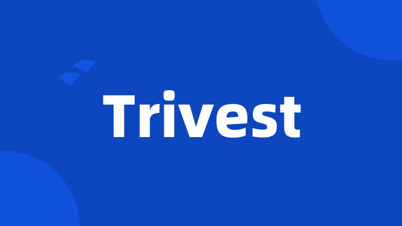 Trivest