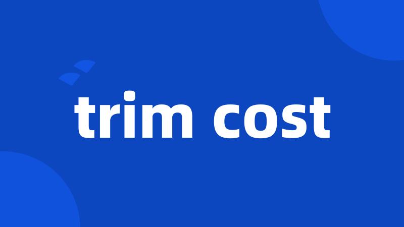 trim cost