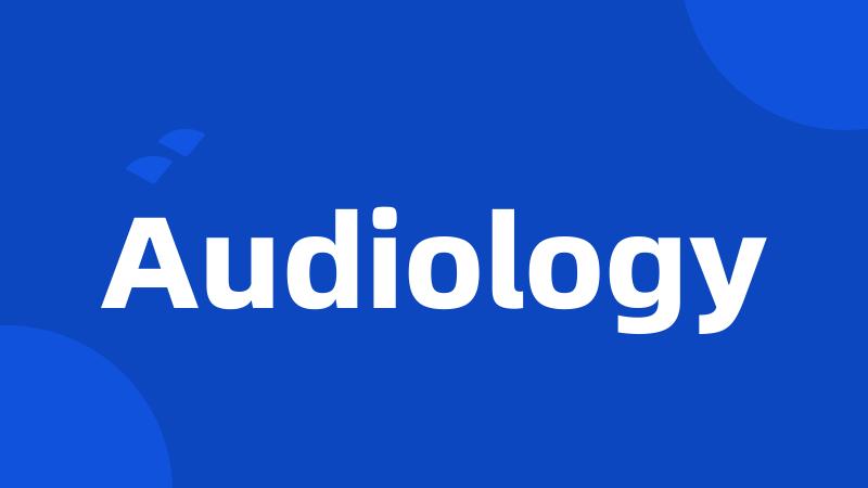 Audiology