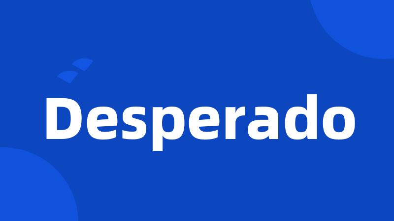 Desperado