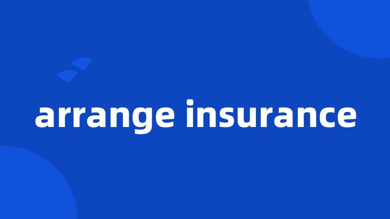 arrange insurance