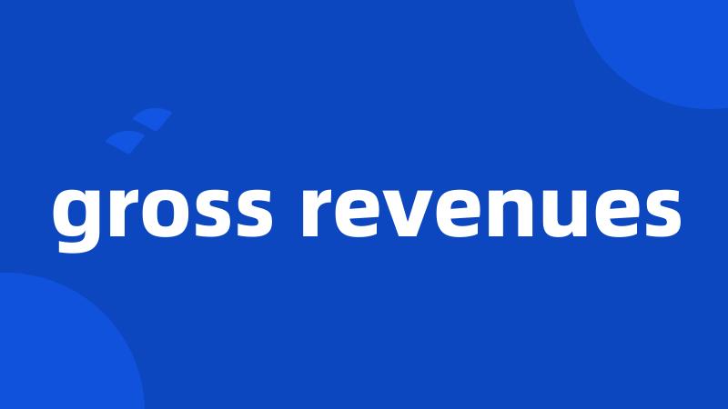 gross revenues