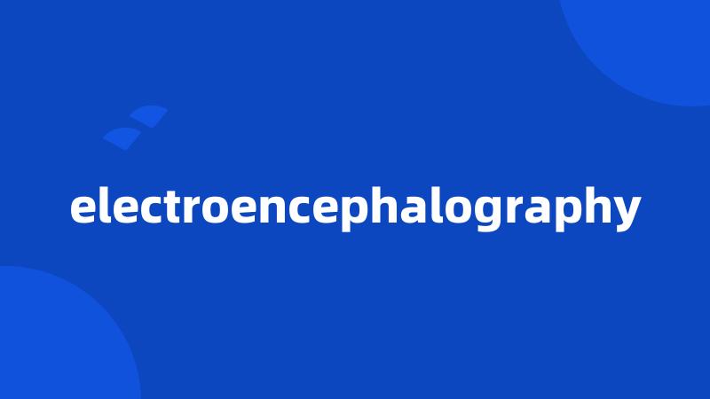 electroencephalography