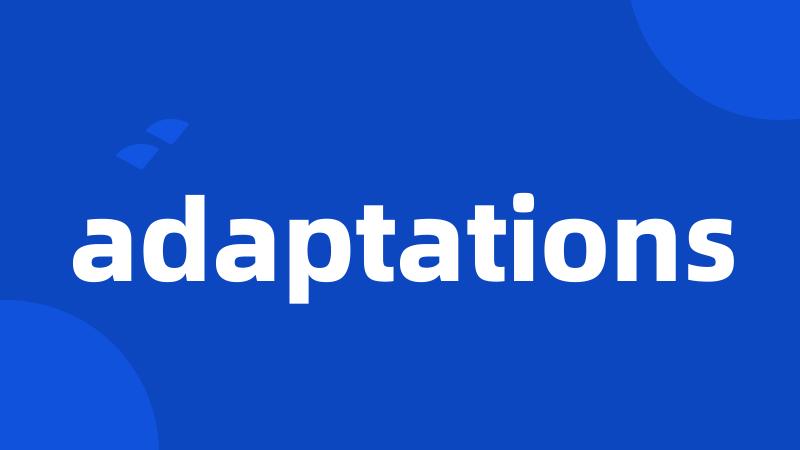 adaptations