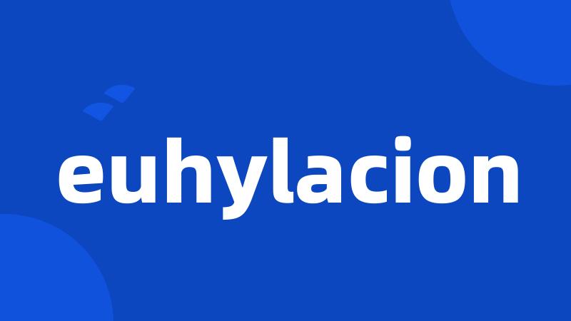 euhylacion