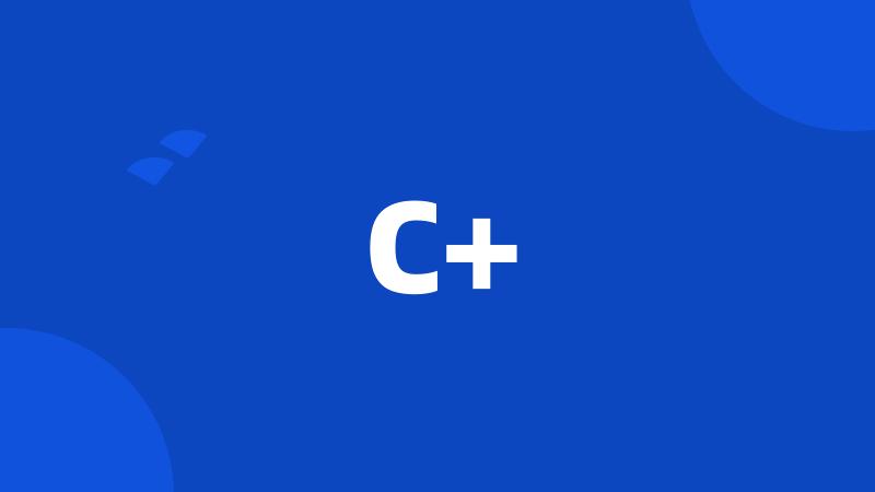 C+