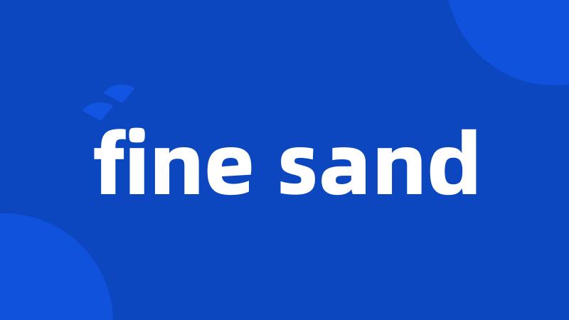 fine sand