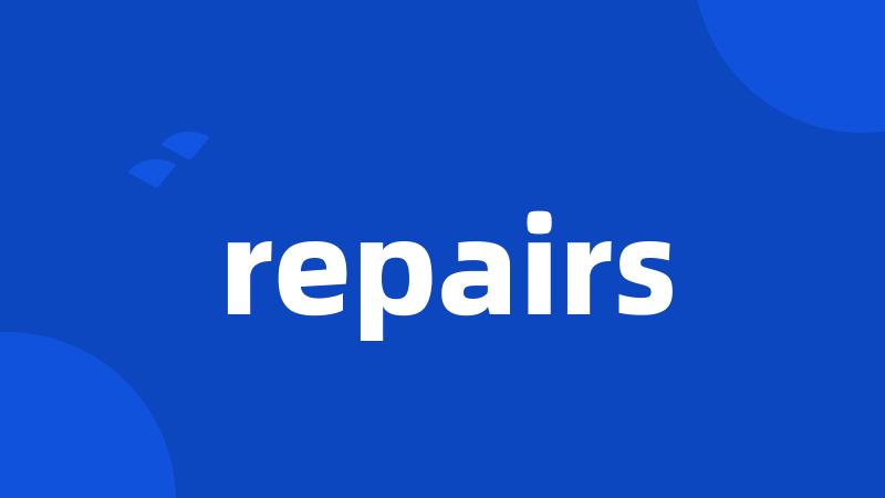 repairs