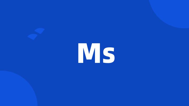 Ms