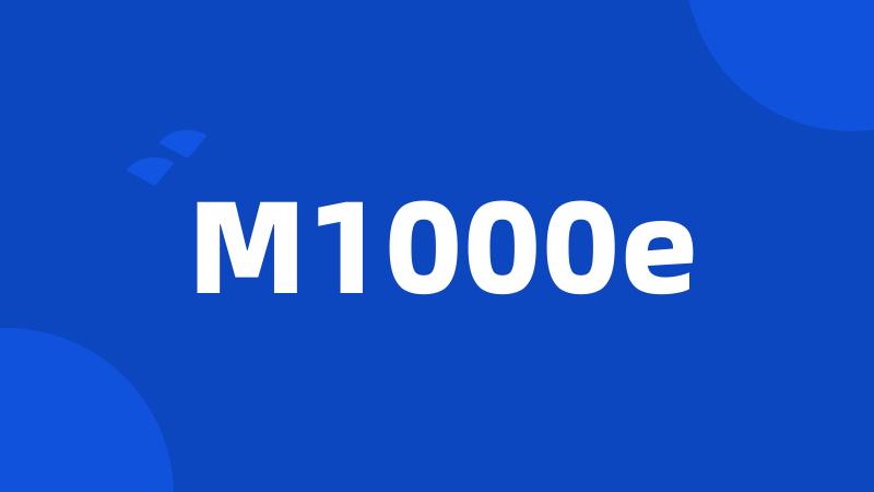 M1000e