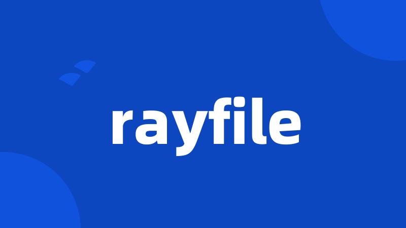 rayfile