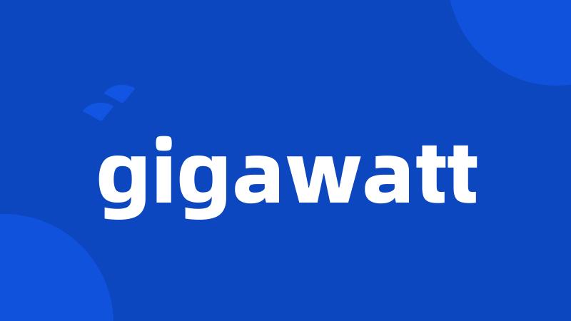 gigawatt