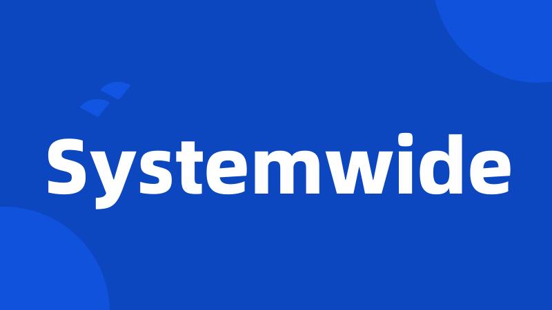 Systemwide