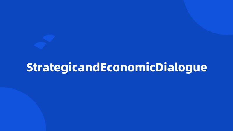 StrategicandEconomicDialogue