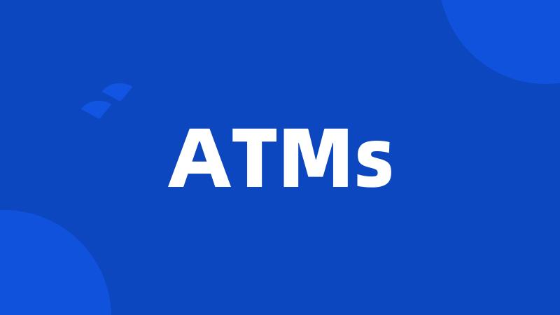 ATMs