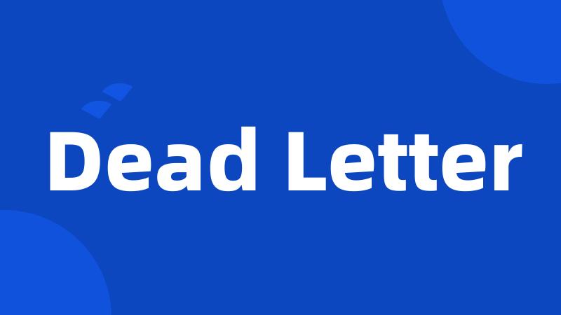 Dead Letter