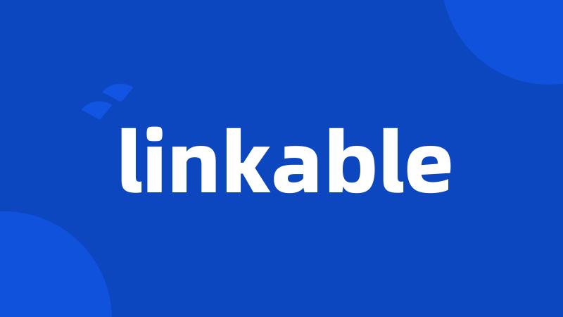 linkable