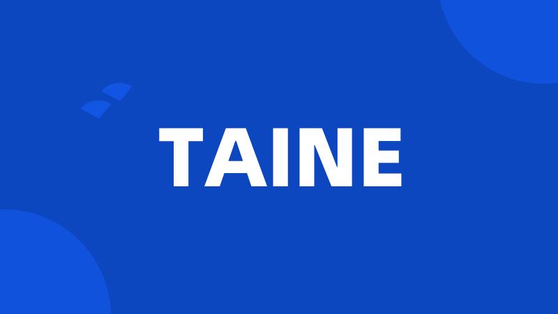 TAINE