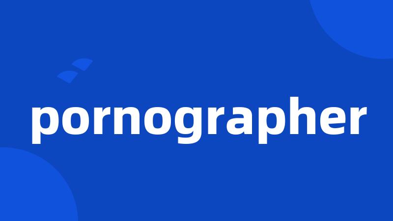 pornographer