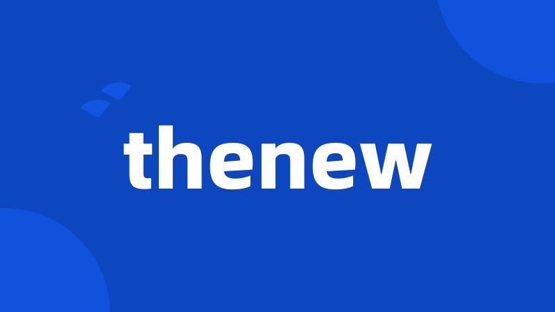 thenew