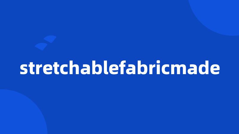 stretchablefabricmade