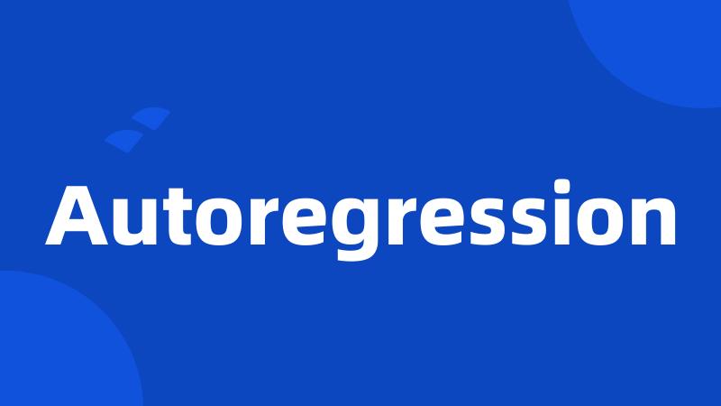 Autoregression