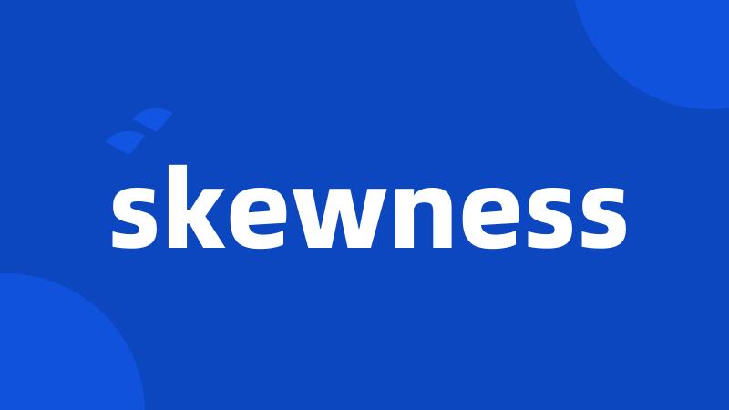 skewness