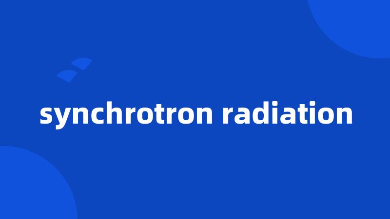 synchrotron radiation