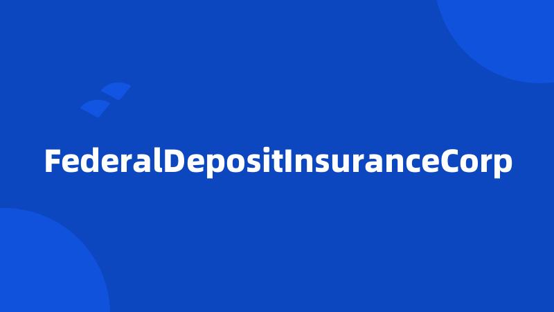 FederalDepositInsuranceCorp