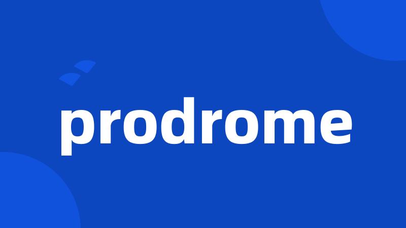 prodrome