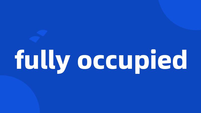 fully occupied