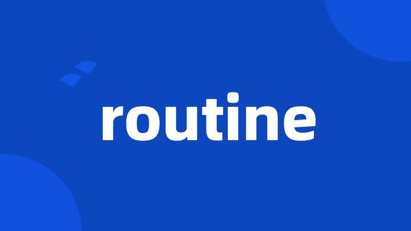 routine