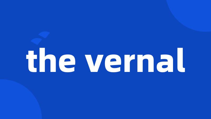 the vernal