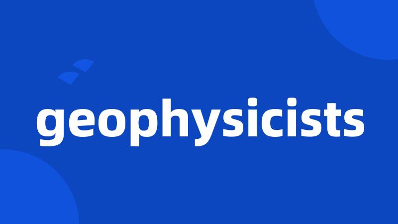 geophysicists